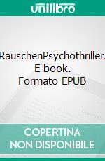 RauschenPsychothriller. E-book. Formato EPUB