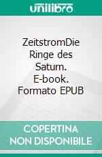 ZeitstromDie Ringe des Saturn. E-book. Formato EPUB ebook di Helmut Schröder