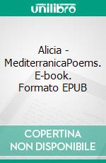 Alicia - MediterranicaPoems. E-book. Formato EPUB ebook