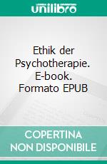 Ethik der Psychotherapie. E-book. Formato EPUB ebook