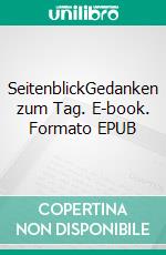 SeitenblickGedanken zum Tag. E-book. Formato EPUB ebook di Kilian Salzmann