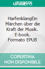 HarfenklangEin Märchen über die Kraft der Musik. E-book. Formato EPUB ebook di Mirella Burri