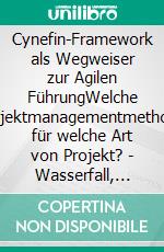 Cynefin-Framework als Wegweiser zur Agilen FührungWelche Projektmanagementmethode für welche Art von Projekt? - Wasserfall, Scrum, Kanban?. E-book. Formato EPUB ebook