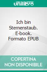 Ich bin Sternenstaub. E-book. Formato EPUB ebook di Manuela Grolimund