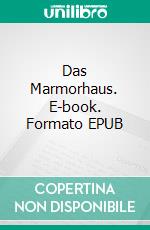 Das Marmorhaus. E-book. Formato EPUB ebook di Andrea Schnebeerger