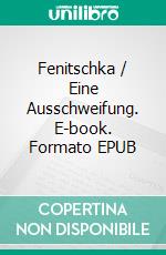 Fenitschka / Eine Ausschweifung. E-book. Formato EPUB ebook di Lou Andreas