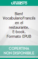 Bien! VocabularioFrancés en el restaurante. E-book. Formato EPUB ebook di Verena Lechner