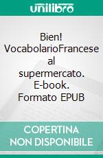 Bien! VocabolarioFrancese al supermercato. E-book. Formato EPUB ebook