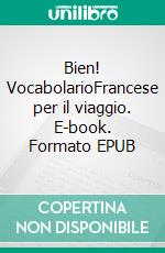 Bien! VocabolarioFrancese per il viaggio. E-book. Formato EPUB ebook di Verena Lechner