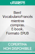 Bien! VocabularioFrancés mientras compras. E-book. Formato EPUB ebook di Verena Lechner