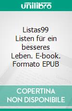 Listas99 Listen für ein besseres Leben. E-book. Formato EPUB ebook