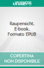 Raupensicht. E-book. Formato EPUB ebook di Hermann Severin