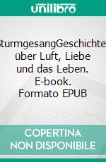 SturmgesangGeschichten über Luft, Liebe und das Leben. E-book. Formato EPUB ebook