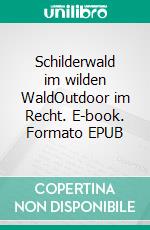 Schilderwald im wilden WaldOutdoor im Recht. E-book. Formato EPUB