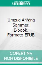 Umzug Anfang Sommer. E-book. Formato EPUB ebook