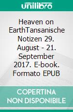 Heaven on EarthTansanische Notizen 29. August - 21. September 2017. E-book. Formato EPUB ebook di Otto Teischel