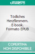 Tödliches Herzflimmern. E-book. Formato EPUB ebook