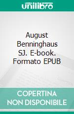 August Benninghaus SJ. E-book. Formato EPUB ebook di Hermann Rieke