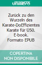 Zurück zu den Wurzeln des Karate-DoEffizientes Karate für Ü50. E-book. Formato EPUB