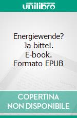 Energiewende? Ja bitte!. E-book. Formato EPUB ebook