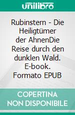 Rubinstern - Die Heiligtümer der AhnenDie Reise durch den dunklen Wald. E-book. Formato EPUB ebook di Rotraud Falke-Held