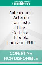 Antenne rein Antenne rausErste Hilfe Gedichte. E-book. Formato EPUB ebook