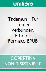 Tadamun - Für immer verbunden. E-book. Formato EPUB ebook