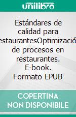 Estándares de calidad para restaurantesOptimización de procesos en restaurantes. E-book. Formato EPUB ebook