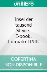 Insel der tausend Steine. E-book. Formato EPUB ebook di Elaine Laurae Weolke