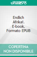 Endlich Afrika!. E-book. Formato EPUB ebook di Anke Hoppe