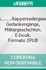 Übrigens.......Rapperswilergeschichten, Gedankengänge, Militärgeschichten. E-book. Formato EPUB ebook di Otto Rüegg