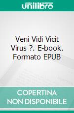 Veni Vidi Vicit Virus ?. E-book. Formato EPUB ebook