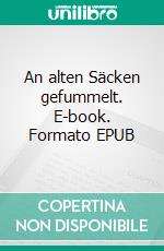 An alten Säcken gefummelt. E-book. Formato EPUB ebook di Lotta Fox