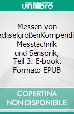Messen von WechselgrößenKompendium Messtechnik und Sensorik, Teil 3. E-book. Formato EPUB ebook