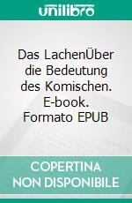 Das LachenÜber die Bedeutung des Komischen. E-book. Formato EPUB ebook