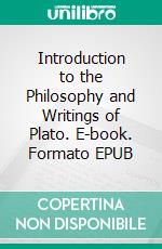 Introduction to the Philosophy and Writings of Plato. E-book. Formato EPUB ebook di Thomas Taylor