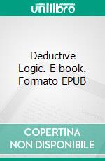 Deductive Logic. E-book. Formato EPUB ebook di St. George William Joseph Stock