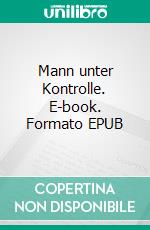 Mann unter Kontrolle. E-book. Formato EPUB ebook