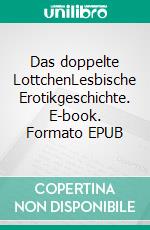 Das doppelte LottchenLesbische Erotikgeschichte. E-book. Formato EPUB ebook di Kim Succubus