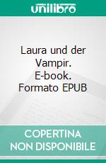 Laura und der Vampir. E-book. Formato EPUB ebook