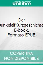 Der DunkelelfKurzgeschichte. E-book. Formato EPUB ebook di Nina Krumschmidt