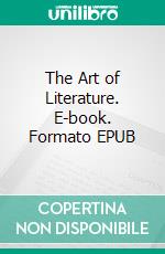 The Art of Literature. E-book. Formato EPUB ebook di Arthur Schopenhauer