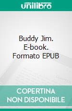 Buddy Jim. E-book. Formato EPUB ebook di Elizabeth Gordon