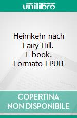 Heimkehr nach Fairy Hill. E-book. Formato EPUB ebook