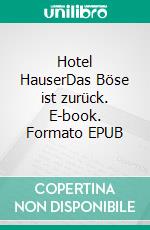 Hotel HauserDas Böse ist zurück. E-book. Formato EPUB ebook
