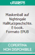 Maskenball auf Nightingale HallKurzgeschichte. E-book. Formato EPUB ebook di Nina Krumschmidt