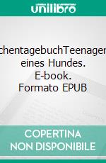 PfötchentagebuchTeenagertage eines Hundes. E-book. Formato EPUB ebook di Bartholomäus Seydlitz