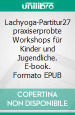 Lachyoga-Partitur27 praxiserprobte Workshops für Kinder und Jugendliche. E-book. Formato EPUB ebook di Hildegard Kroll