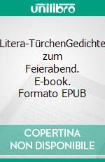 Litera-TürchenGedichte zum Feierabend. E-book. Formato EPUB ebook di Axel Rheineck