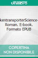 GedankentransporterScience-Fiction Roman. E-book. Formato EPUB ebook